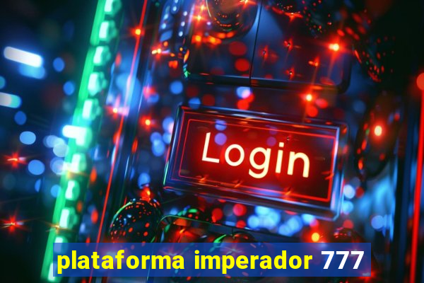 plataforma imperador 777